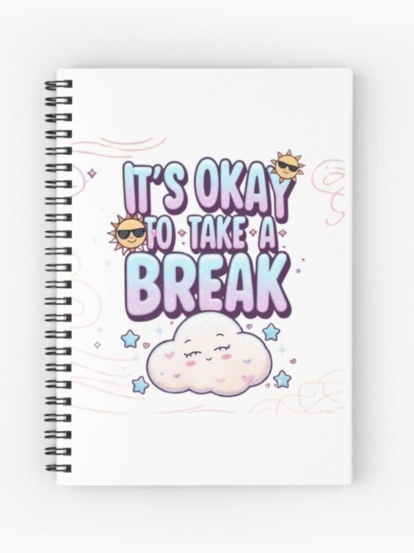 it's okay to take a break spiral notebook
