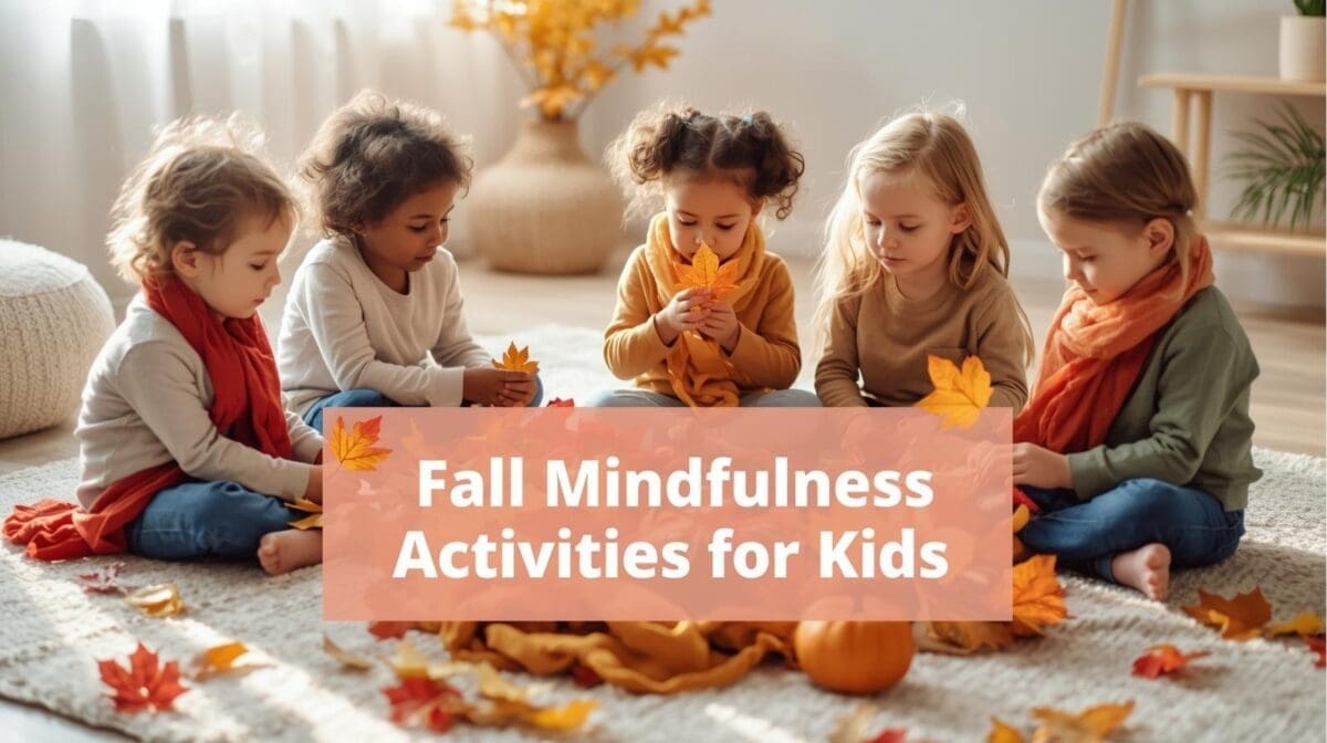 15 Fall Mindfulness Activities for Kids to Encourage Calm and Joy